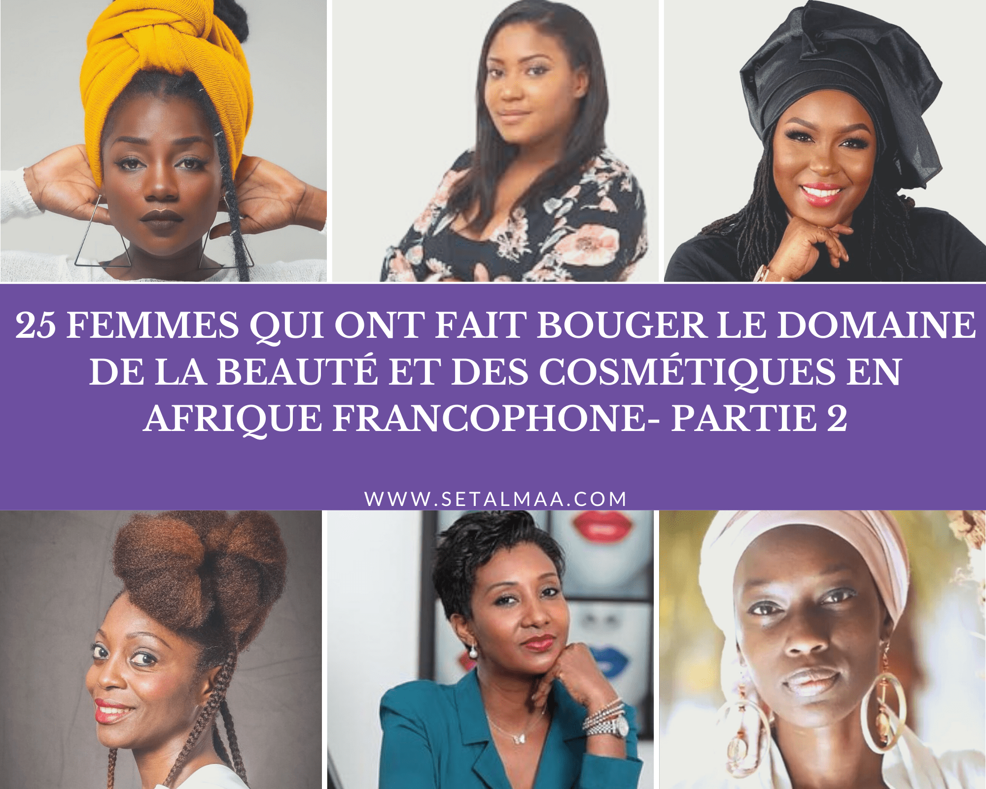 25 femmes qui ont fait bouger le domaine de la beauté et des cosmétiques en Afrique francophone