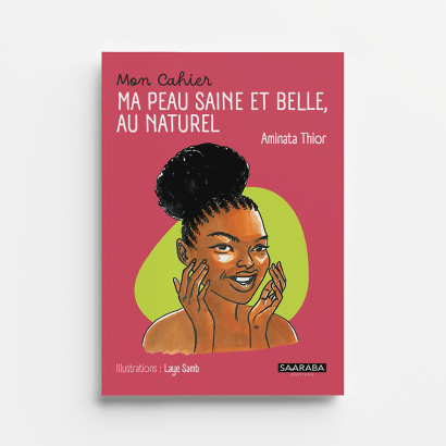 Mon Cahier, MA PEAU SAINE ET BELLE AU NATUREL